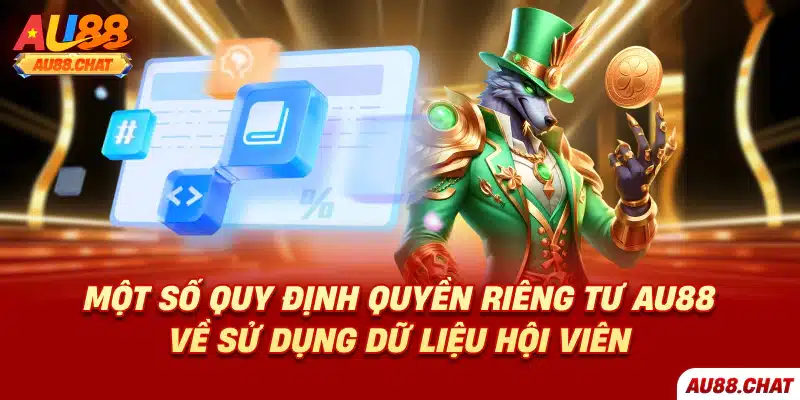 Một số quy định quyền riêng tư Au88 về sử dụng dữ liệu hội viên